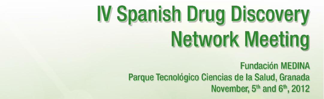 ▪ IV Spanish Drug Discovery Network Meeting, 5th -6th of Novembrer – Granada
