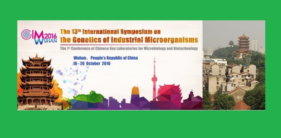 ▪ 13th International Symposium on the Genetics of Industrial Microorganisms (GIM2016), October 16 – 20 – Wuhan, P. R. China,