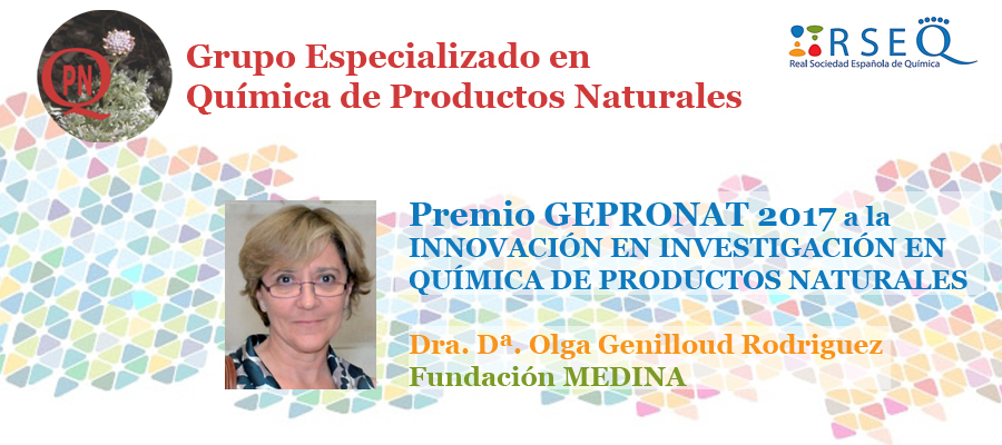 ▪ Premio GEPRONAT 2017 a la INNOVACIÓN EN INVESTIGACIÓN EN QUÍMICA DE PRODUCTOS NATURALES a la Dra. Olga Genilloud, 30 de mayo – Madrid