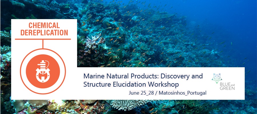 ▪ Marine Natural Products: Discovery and structure elucidation Workshop, June 25-28, Matosinhos- Portugal