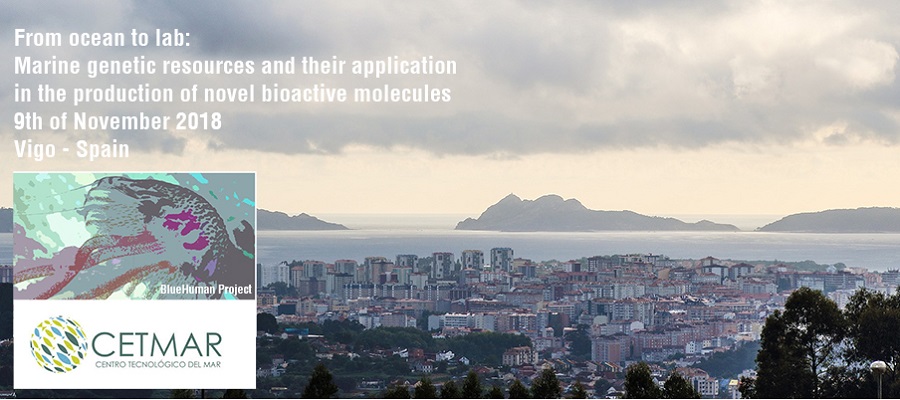 ▪ From ocean to lab: Marine genetic resources and their application in the production of novel bioactive molecules, 9th of November, Vigo – Spain