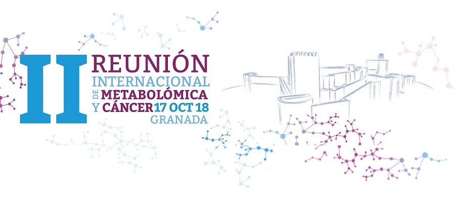 ▪ II Reunion Internacional de metabolomica y cancer – 17 Octubre 18 – Granada