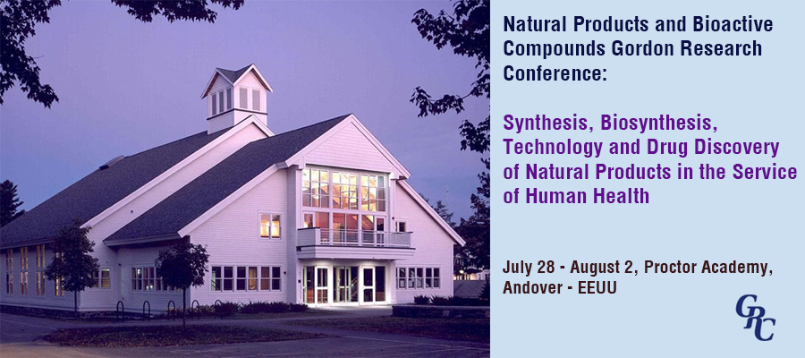 Natural Products and Bioactive Compounds Gordon Research Conference, July 28 – August 2, 2019, Andover – USA