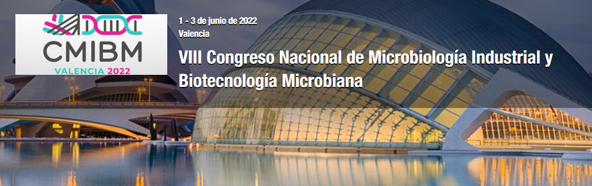 2 Junio 2022: CMIBM’22_VIII Congreso Nacional de Microbiología Industrial y Biotecnología Microbiana, Valencia: