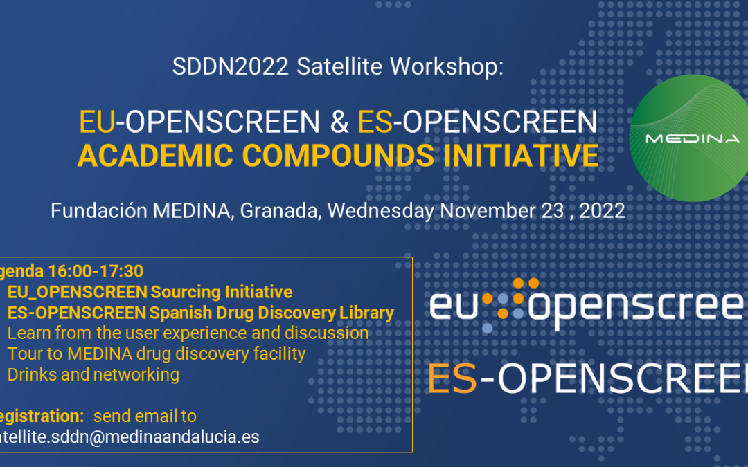 SDDN2022 Satellite Workshop: EU-OPENSCREEN & ES-OPENSCREEN ACADEMIC COMPOUNDS INITIATIVE. Fundación MEDINA, Granada, November 23, 2022